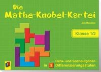 Die Mathe-Knobel-Kartei &ndash; Klasse 1/2 / Jan Boesten