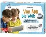 Von App bis Web. Medienkompetenz f&uuml;r Kinder von 3 bis 8