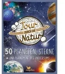 Tour durch die Natur - 50 Planeten, Sterne und Ph&auml;nomene des Universums