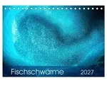 Fischschw&auml;rme (Tischkalender 2027 DIN A5 quer), CALVENDO Monatskalender