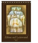 Z&auml;hne auf Leinwand (Tischkalender 2027 DIN A5 hoch), CALVENDO Monatskalender