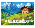 Wo Heidi gern gewesen w&auml;re (Tischkalender 2027 DIN A5 quer), CALVENDO...