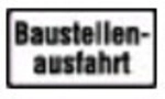 Zusatzschild 1007-33, 231x420 Mm, Baustellenausfahrt, Ral-g&uuml;tezeichen Folie Ra2