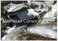 Kalender 2027 &middot; Abenteuer Canyoning | Durch die wilden Schluchten der Welt &middot;...