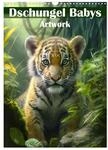 Kalender 2027 &middot; Dschungelbabys - Artwork | Portraits von jungen Wildtieren &middot;...