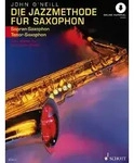 Die Jazzmethode f&uuml;r Saxophon (Sopran-/Tenor-Saxophon) Vom ersten Ton bis...