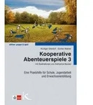 Kooperative Abenteuerspiele. Bd.3 Eine Praxishilfe f&uuml;r Schule, Jugendarbeit und