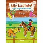 Loewe Verlag Wir basteln! - Malen, Ausschneiden, Kleben - Ponys 304363