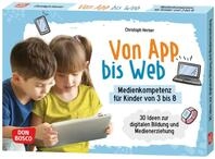 Don Bosco Von App bis Web. Medienkompetenz f&uuml;r Kinder