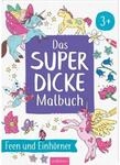ars Edition Das superdicke Malbuch &ndash; Feen und Einh&ouml;rner