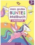 ars Edition Mein gro&szlig;es buntes Malbuch &ndash; Einh&ouml;rner
