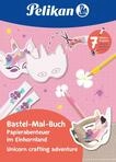 Pelikan Bastel-Mal-Buch mit 7 Bastelprojekten f&uuml;r 5-7 J&auml;hrige, Thema: Einhornland,