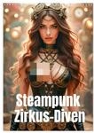 Steampunk Zirkus-Diven (Wandkalender 2026 DIN A3 hoch), CALVENDO Monatskalender: