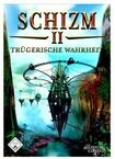 Schizm 2: Tr&uuml;gerische Wahrheit