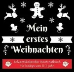 Mein erstes Weihnachten: Adventskalender Kontrastbuch f&uuml;r Babys von 0-1 Jahr -