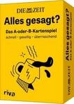 DIE ZEIT &raquo;Alles gesagt?&laquo;