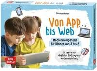 Von App bis Web. Medienkompetenz f&uuml;r Kinder von 3 bis 8