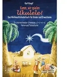 Komm, wir spielen Ukulele! Das Weihnachtsalbum f&uuml;r Kinder und Erwachsene. Ohne...