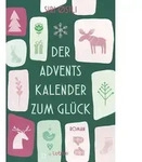 Der Adventskalender zum Gl&uuml;ck