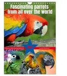 Fascinating parrots from all over the world (Wall Calendar 2027 DIN A4 portrait),