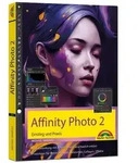 Affinity Photo 2 - Einstieg und Praxis f&uuml;r Windows Version - Die Anleitung...