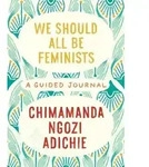 We Should All Be Feminists: A Guided Journal