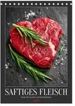 Saftiges Fleisch - Steaks f&uuml;r Genie&szlig;er und Fleischliebhaber (Tischkalender...