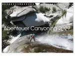 Abenteuer Canyoning (Wandkalender 2027 DIN A4 quer), CALVENDO Monatskalender