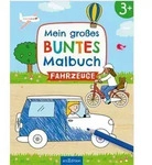 Mein gro&szlig;es buntes Malbuch &ndash; Fahrzeuge