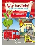Wir basteln! - Malen, Ausschneiden, Kleben - Feuerwehr