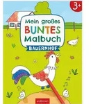 Mein gro&szlig;es buntes Malbuch &ndash; Bauernhof