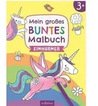 Mein gro&szlig;es buntes Malbuch &ndash; Einh&ouml;rner