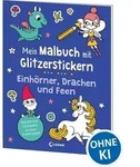 Mein Malbuch mit Glitzerstickern - Einh&ouml;rner, Drachen und Feen