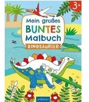 Mein gro&szlig;es buntes Malbuch &ndash; Dinosaurier