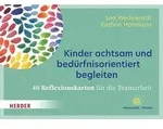 Kinder achtsam und bed&uuml;rfnisorientiert begleiten. 40 Reflexionskarten f&uuml;r die