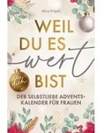 Weil du es wert bist Der Selbstliebe Adventskalender f&uuml;r Frauen