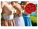 Holz vor der H&uuml;ttn - Frauen mit nackten Br&uuml;sten im Dirndl (Wandkalender 2027 DIN A4