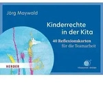 Kinderrechte in der Kita. 40 Reflexionskarten f&uuml;r die Teamarbeit