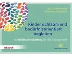 Kinder achtsam und bed&uuml;rfnisorientiert begleiten. 40 Reflexionskarten f&uuml;r die