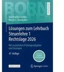 L&ouml;sungen zum Lehrbuch Steuerlehre 1 Rechtslage 2026 von Manfred Bornhofen/ Martin C.