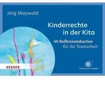 Kinderrechte in der Kita. 40 Reflexionskarten f&uuml;r die Teamarbeit von J&ouml;rg...