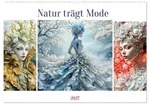 CALVENDO Wandkalender Natur tr&auml;gt Mode (Wandkalender 2027 DIN A2 quer),...