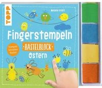 Fingerstempeln. Bastelblock Ostern Stempeln, Schneiden, Basteln. Mit 4 / Melanie