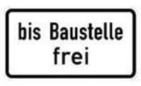 Hinweisschild Zusatzschild 1028-31, 330x600mm bis Baustelle frei...