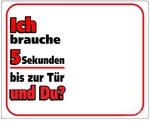 Nobby Warnschild Warnschild "Ich brauche 5 Sekunden bis zur T&uuml;r"