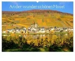 CALVENDO Wandkalender An der wundersch&ouml;nen Mosel (Wandkalender 2027 DIN A2...
