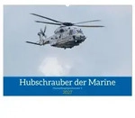 CALVENDO Wandkalender Hubschrauber der Marine (Wandkalender 2027 DIN A2 quer),