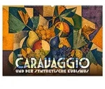 CALVENDO Wandkalender Caravaggio und der synthetische Kubismus (Wandkalender...