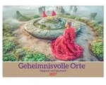 CALVENDO Wandkalender Geheimnisvolle Orte - Magisch und spirituell...