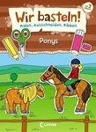Wir basteln! - Malen, Ausschneiden, Kleben - Ponys / diverse